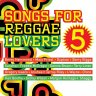 Songs for Reggae Lovers 5