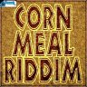 Corn Meal Riddim (2011)