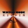 Watch Mode Riddim (2020)