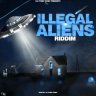 Illegal Aliens Riddim (2022)