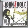 JOHN HOLT - 40 GREATEST HITS [CD 1]