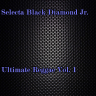 Selecta Black Diamond Jr. - Ultimate Reggae Vol. 1