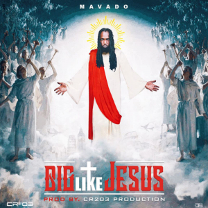 Mavado - Big Like Jesus (Raw)