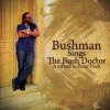 Bushman_Bushdoctor.jpg Bushman_Bushdoctor.jpg