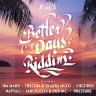 Better Days Riddim (2017)