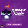 Ignorant Riddim (2018)