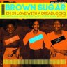 Brown Sugar - I'm In Love With A Dreadlocks Brown Sugar And The Birth Of Lovers Rock 1977-80
