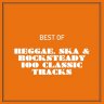 Best of Reggae, Ska & Rocksteady 100 Classic Tracks