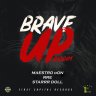 Brave Up Riddim (2019)