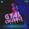 Gyal Chubble Riddim (2019)