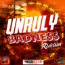 Unruly Badness Riddim (2014)