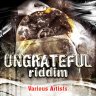 Ungrateful Riddim (2014)