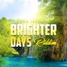 Brighters Days Riddim (2019)