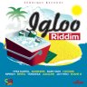 Igloo Riddim (2014)