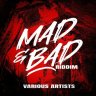 Mad & Bad Riddim (2024)