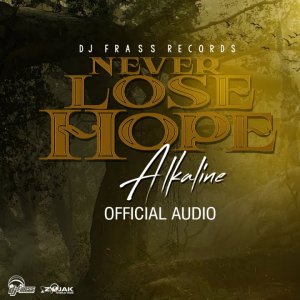 Alkaline - Never Lose Hope