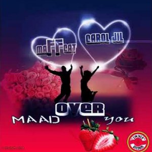 Maffcat ft Carol Jil - Maad Over You. Feb 2019